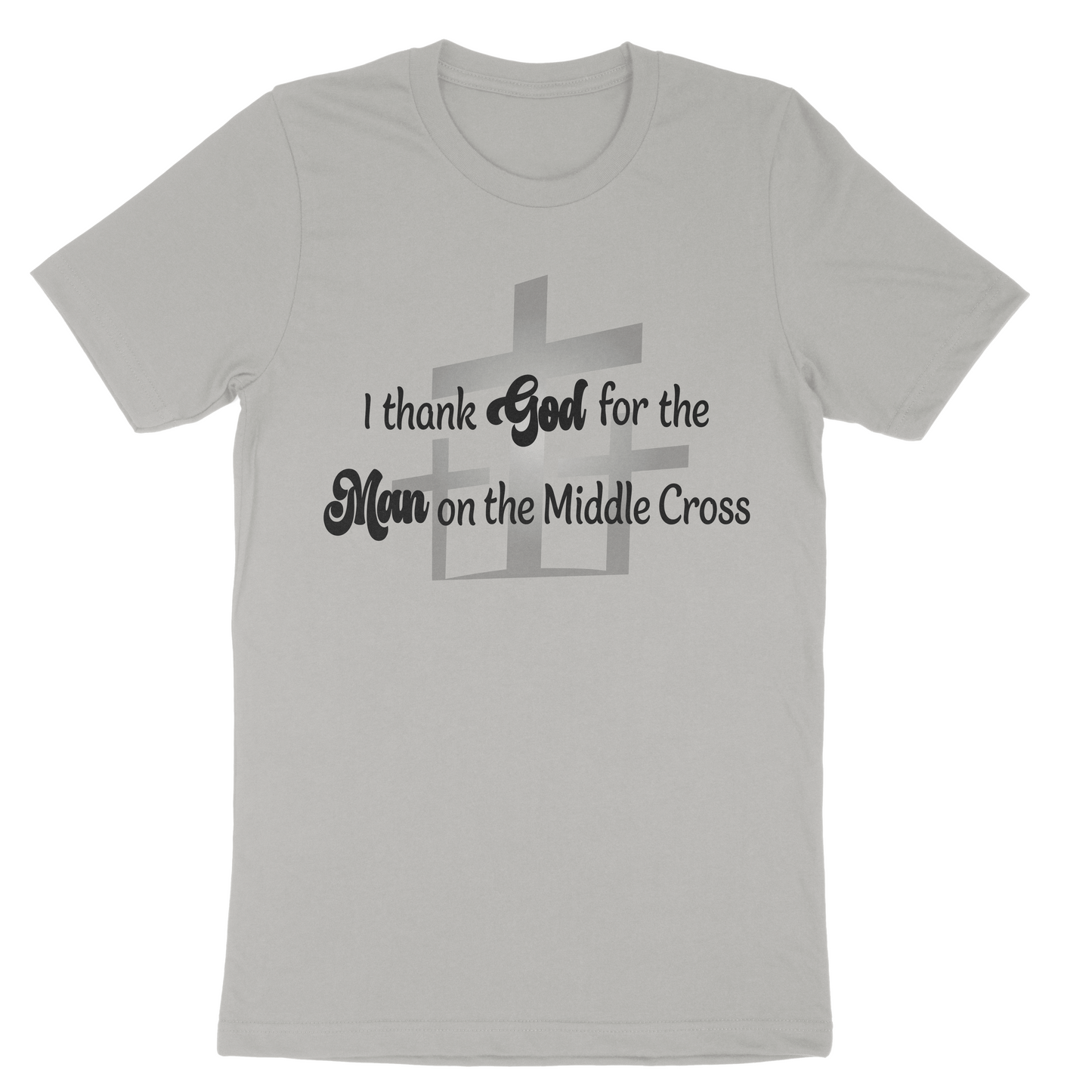 I thank God for the man on the middle cross T-shirt