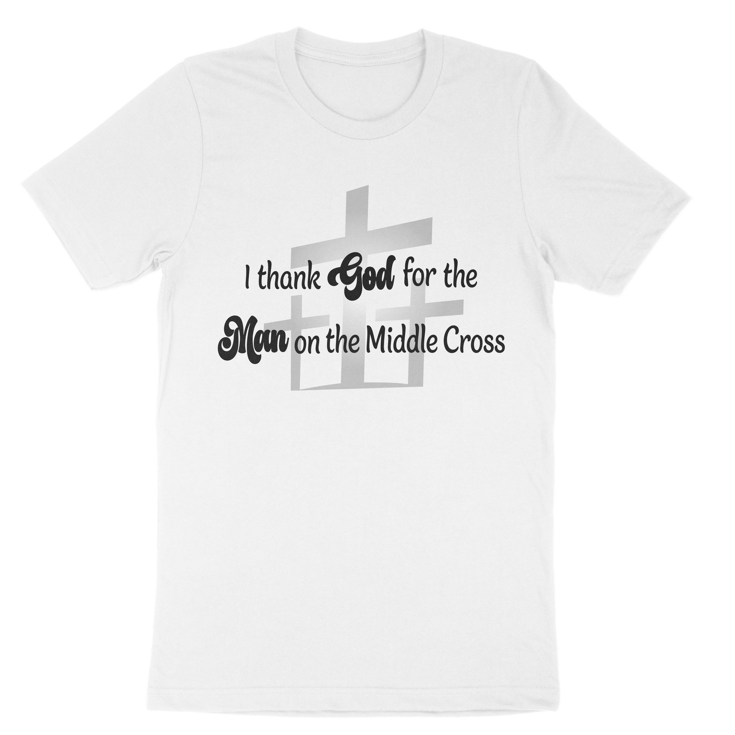 I thank God for the man on the middle cross T-shirt